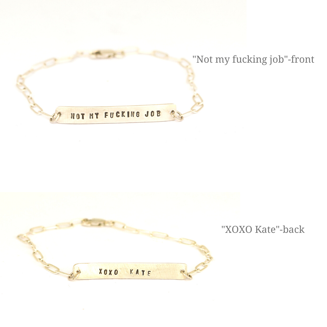 "Not My Fucking Job" Quote Bracelet - Collaboration with Kate Anthony