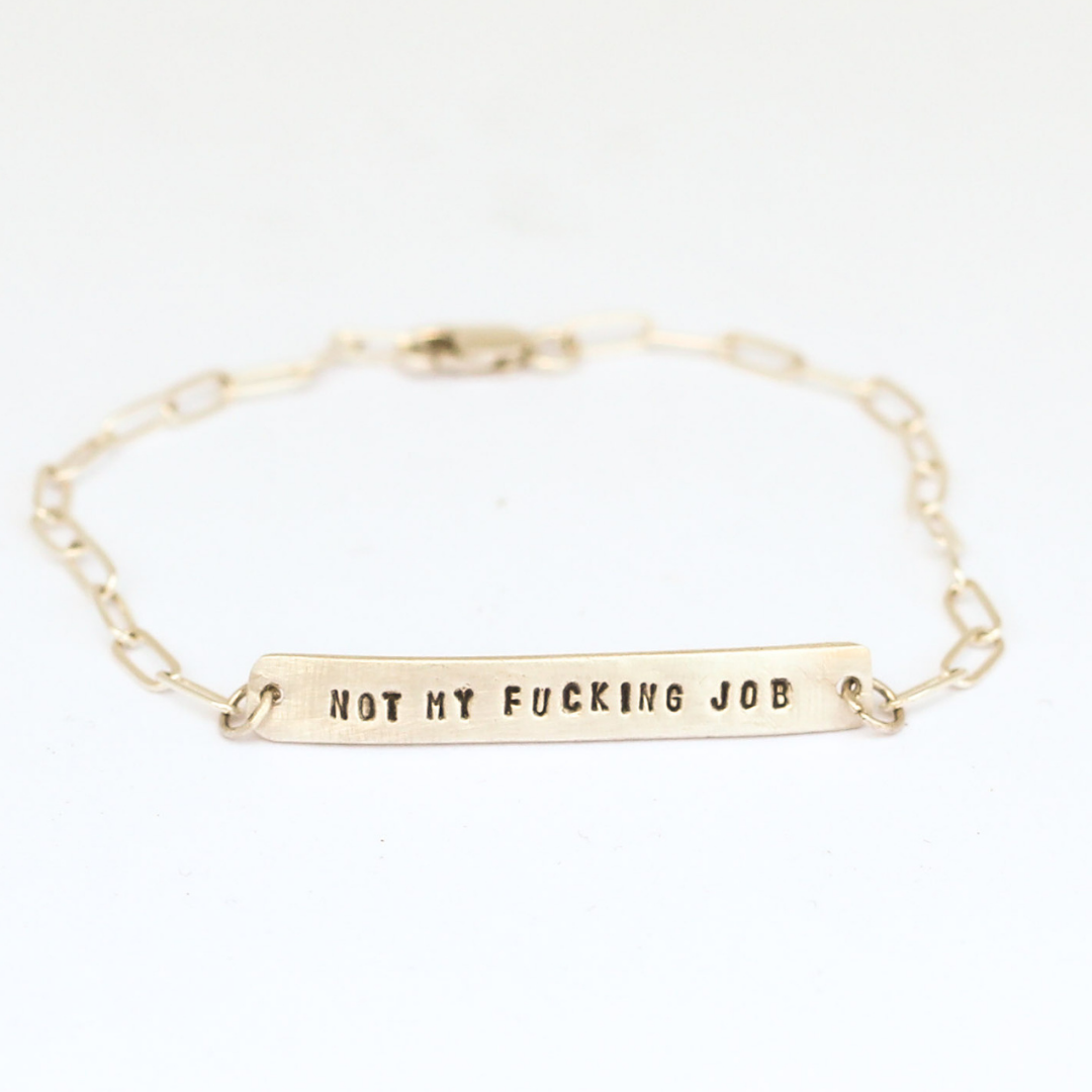 "Not My Fucking Job" Quote Bracelet - Collaboration with Kate Anthony