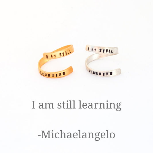 "I am Still Learning" -Michelangelo quote wrap ring