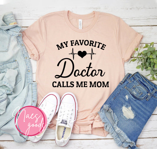 My Favorite Doctor Calls Me Mom T-shirt