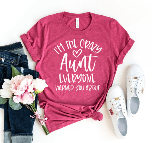 I'm The Crazy Aunt T-shirt