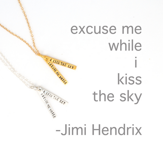 "Excuse Me While I Kiss the Sky.” -Jimi Hendrix quote necklace