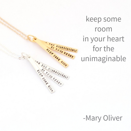 "Keep some room in your heart for the unimaginable." -Mary Oliver quote necklace