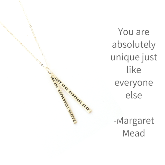 "You are absolutely unique just like everyone else." -Margaret Mead Quote Necklace