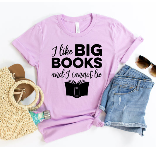 I Like Big Books And I Cannot Lie T-shirt