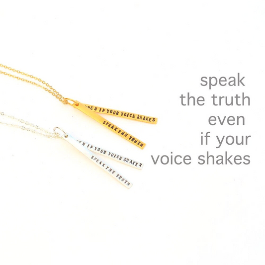 "Speak the truth even if your voice shakes"  Quote Necklace