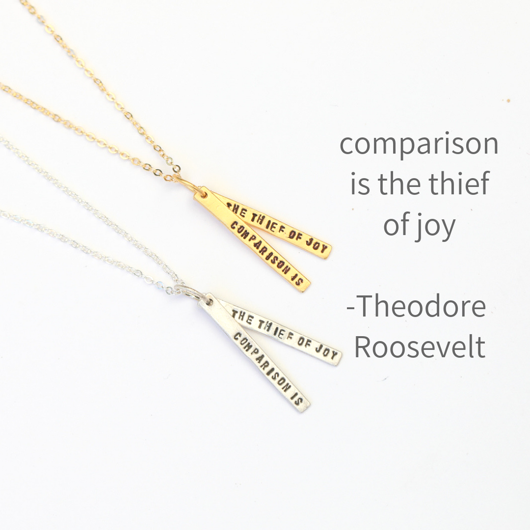 "Comparison is the Thief of Joy" -Theodore Roosevelt quote necklace